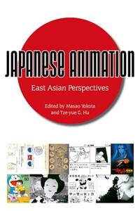 Japanese Animation: East Asian Perspectives