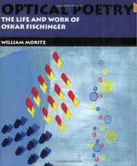 Optical Poetry: The Life and Work of Oskar Fischinger