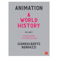 Animation: A World History: Volume I: Foundations - The Golden Age